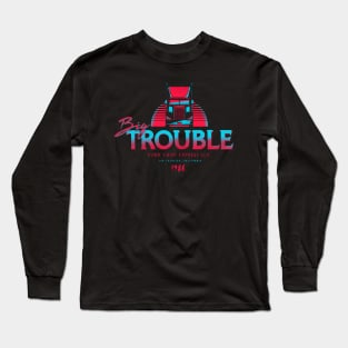 Big Trouble Trucking Long Sleeve T-Shirt